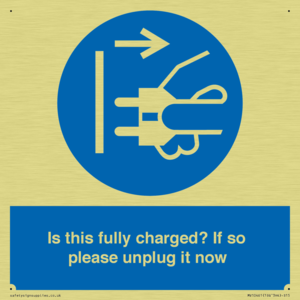 Is this fully charged? If so please unplug it now